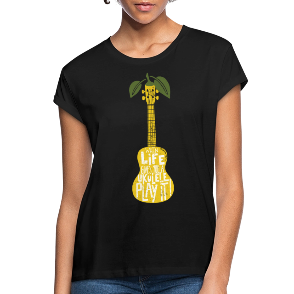 Ukulele Damen T-Shirt Oversize - "When life gives you a Ukulele - Play it!" - Schwarz