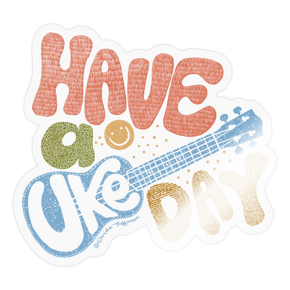 Sticker "Have a uke day" - transparenter Hintergrund - Transparent glänzend