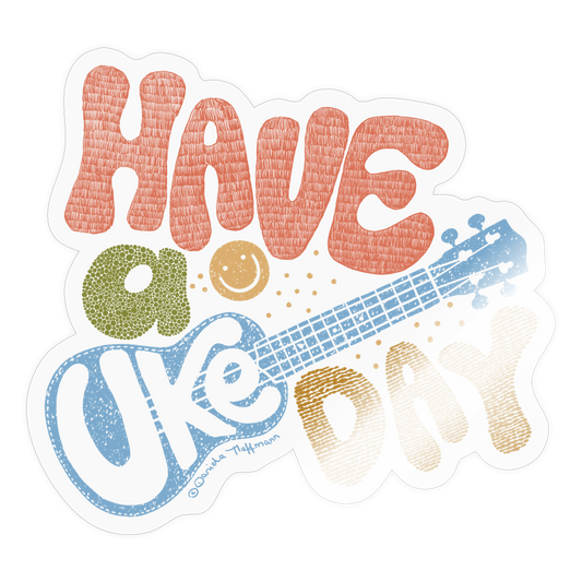 Sticker "Have a uke day" - transparenter Hintergrund - Transparent glänzend