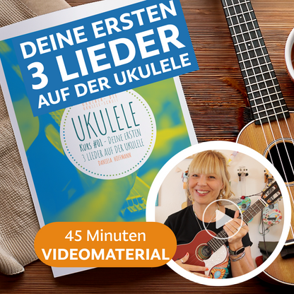 KURS#01: Lerne in 45 Minuten deine ersten 3 Lieder auf der Ukulele - mit Video!
